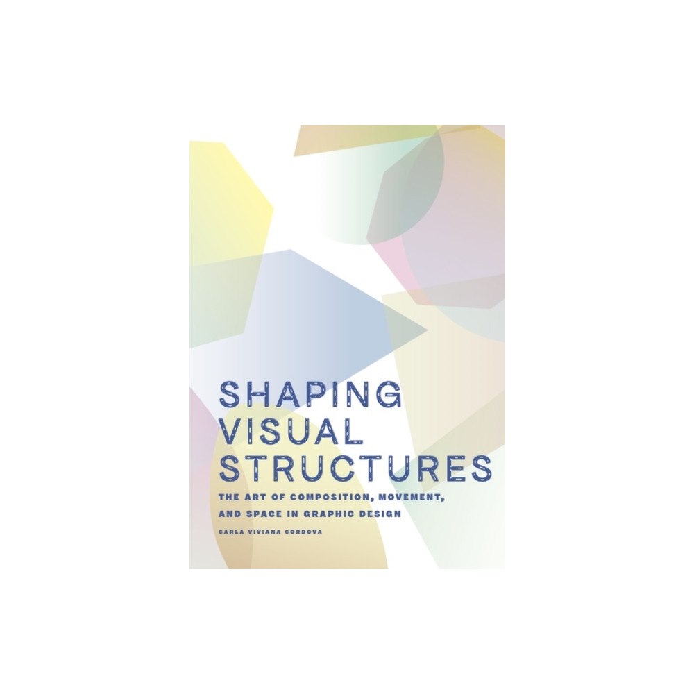 BIS Publishers B.V. Shaping Visual Structures (häftad, eng)