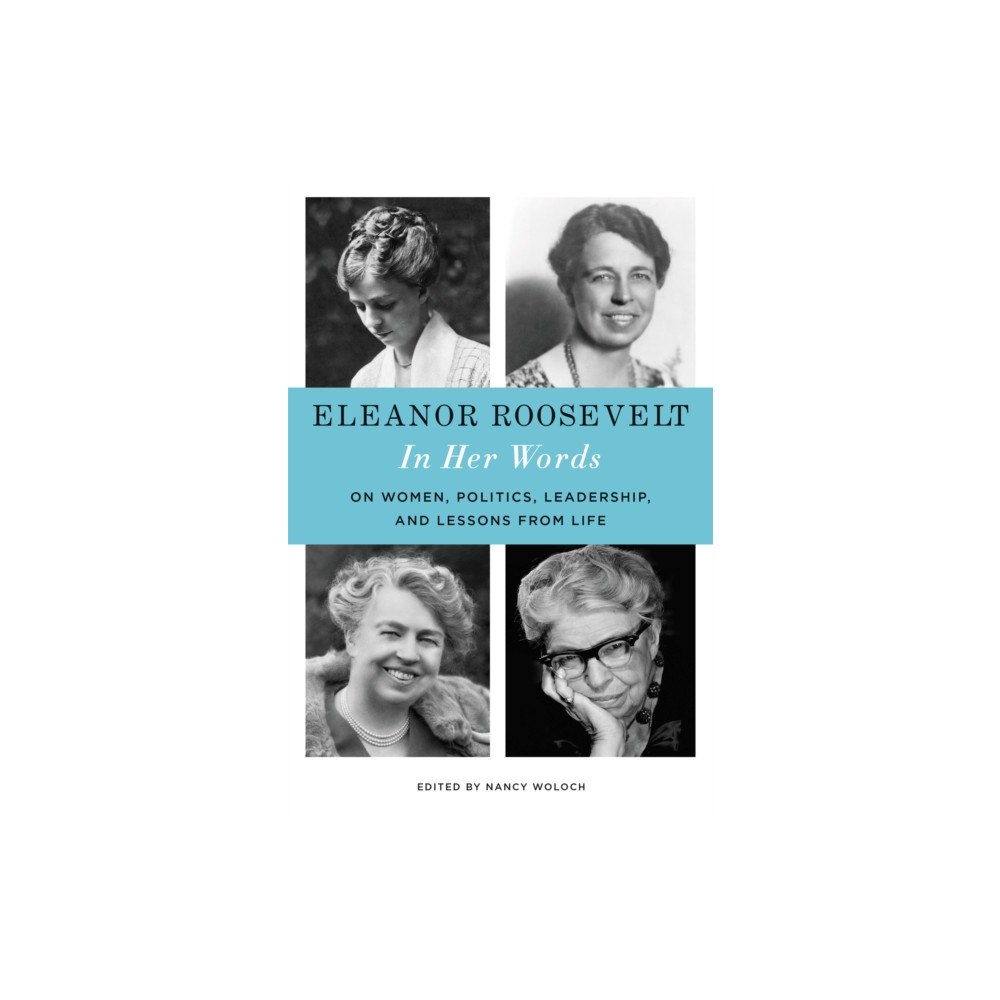 Black Dog & Leventhal Publishers Inc Eleanor Roosevelt: In Her Words (inbunden, eng)