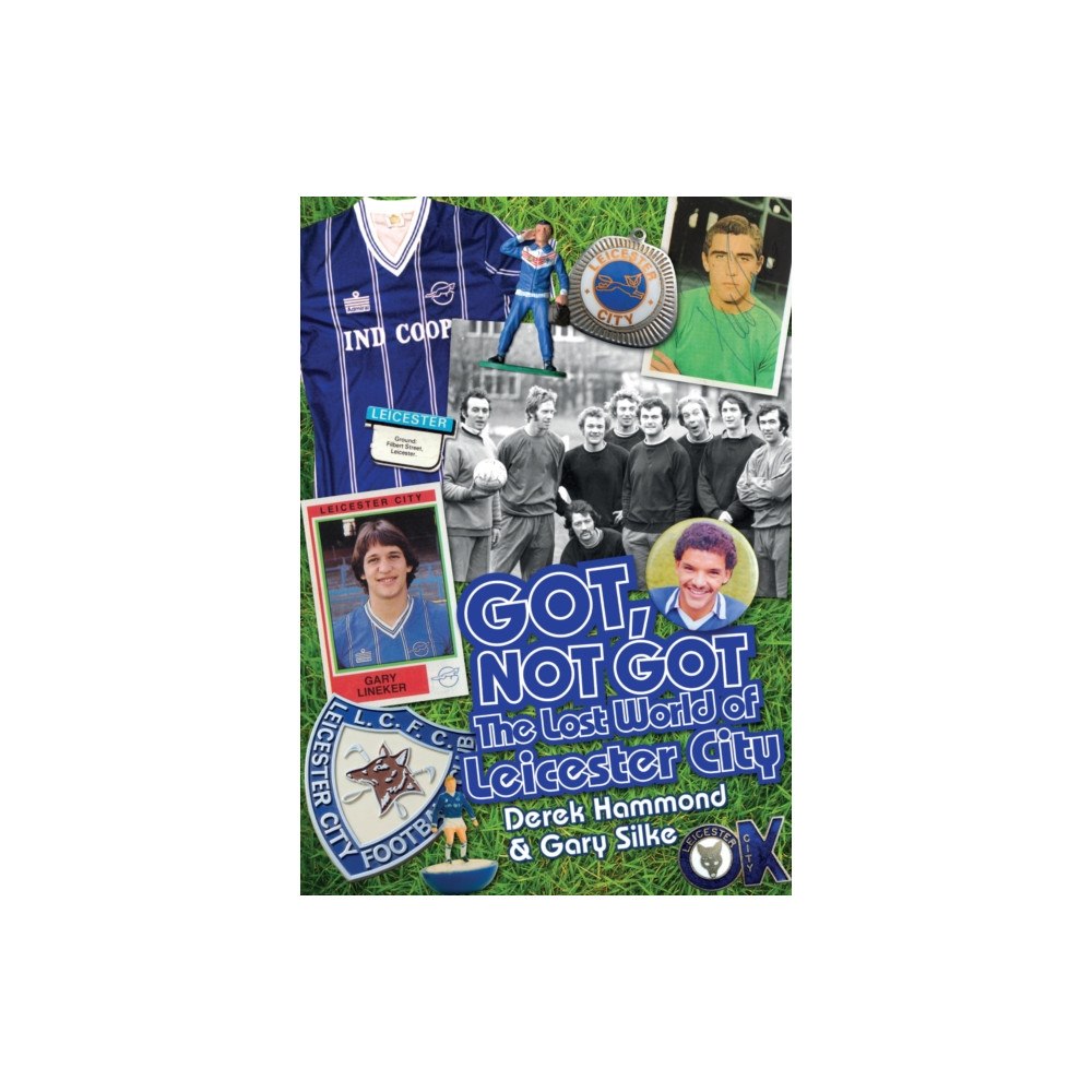Pitch Publishing Ltd Got, Not Got: Leicester City (inbunden, eng)