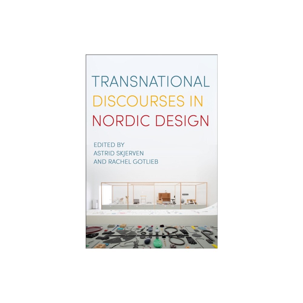 Bloomsbury Publishing PLC Transnational Discourses in Nordic Design (inbunden, eng)