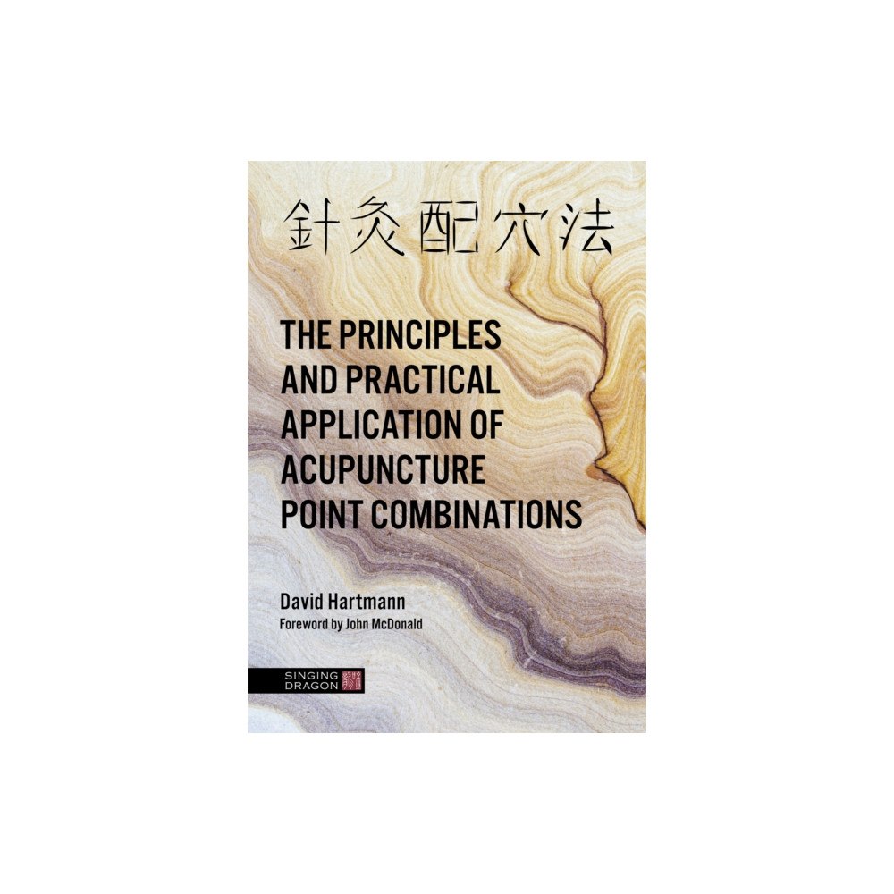 Jessica kingsley publishers The Principles and Practical Application of Acupuncture Point Combinations (inbunden, eng)