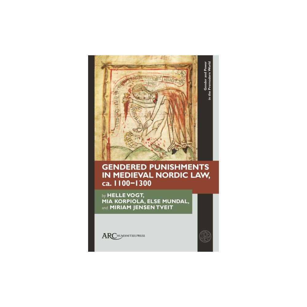 Arc Humanities Press Gendered Punishments in Medieval Nordic Law, ca. 1100–1300 (inbunden, eng)