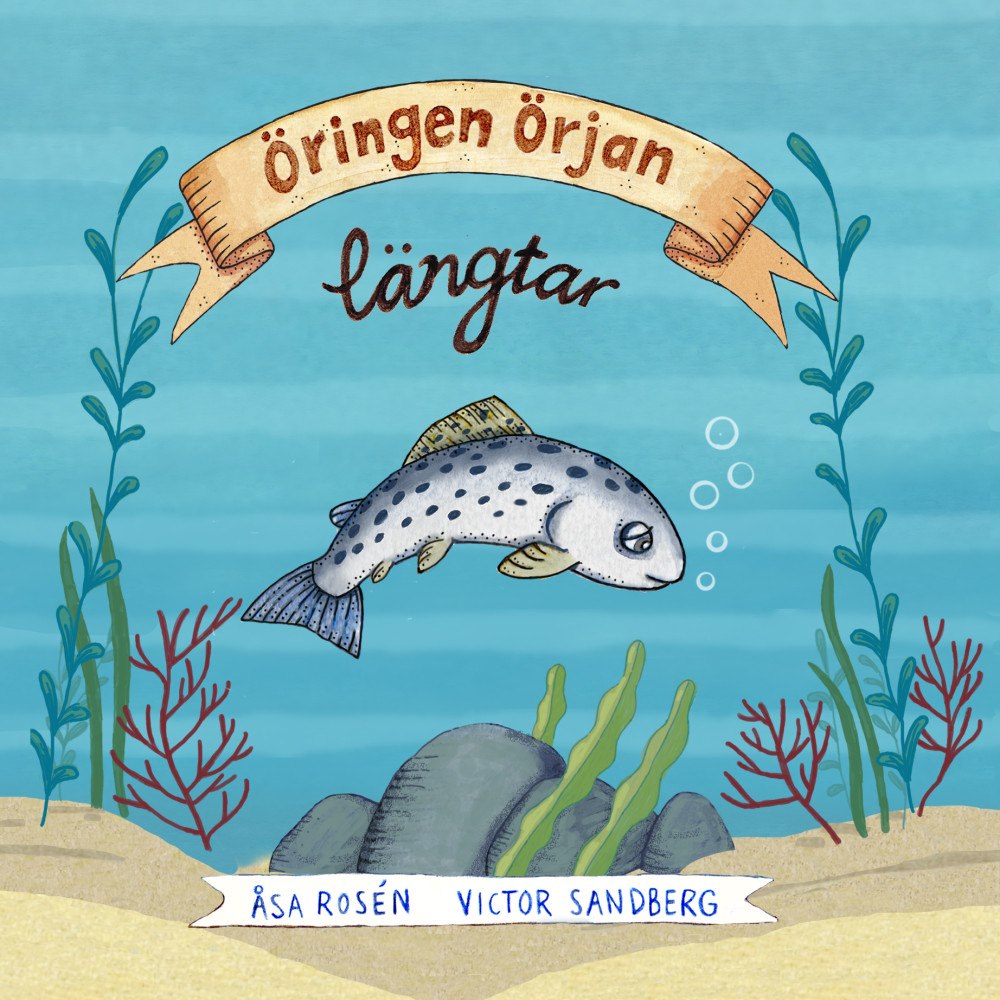 Åsa Rosén Öringen Örjan längtar (inbunden)