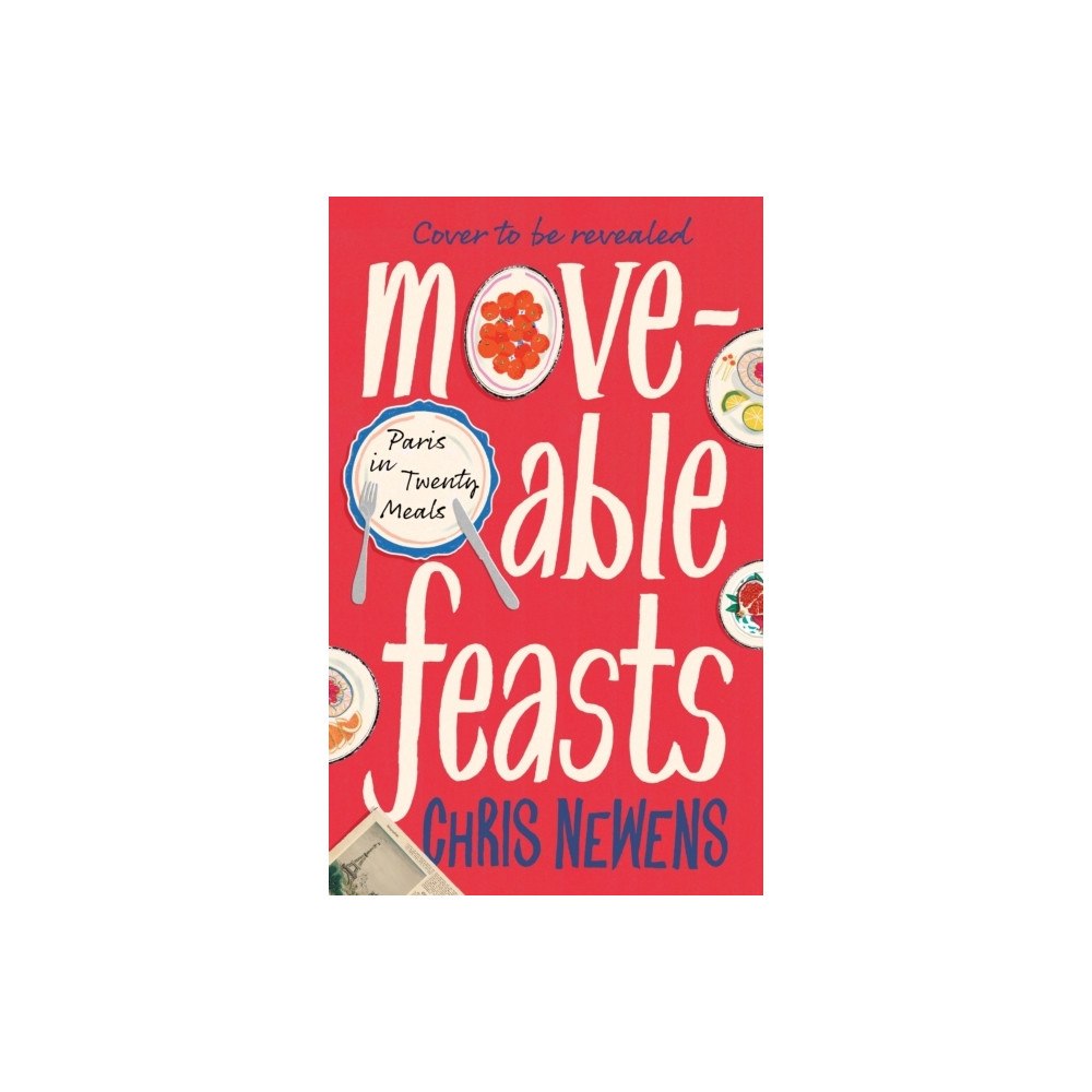 Chris Newens Moveable Feasts (inbunden, eng)