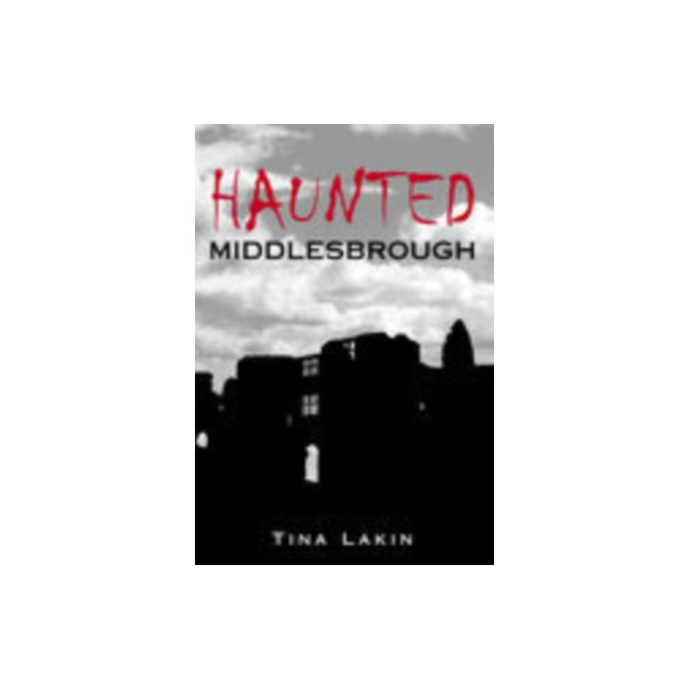 The History Press Ltd Haunted Middlesbrough (häftad, eng)