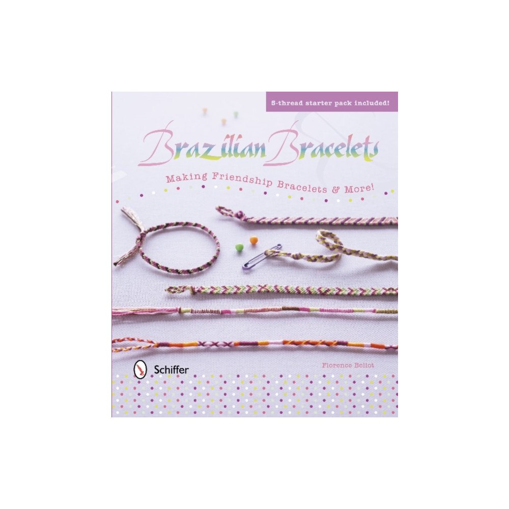 Schiffer Publishing Ltd Brazilian Bracelets: Making Friendship Bracelets & More (inbunden, eng)