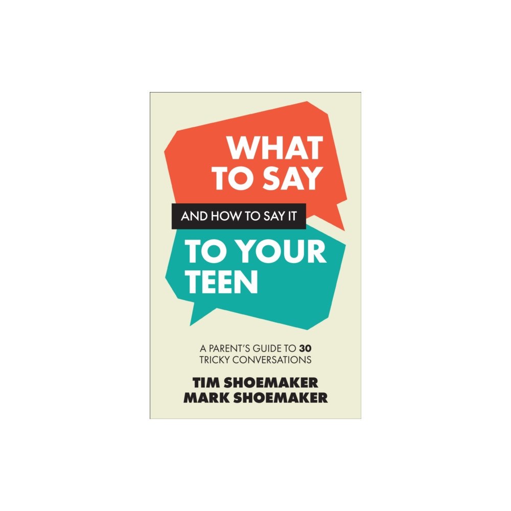 Baker publishing group What to Say and How to Say It to Your Teen (häftad, eng)