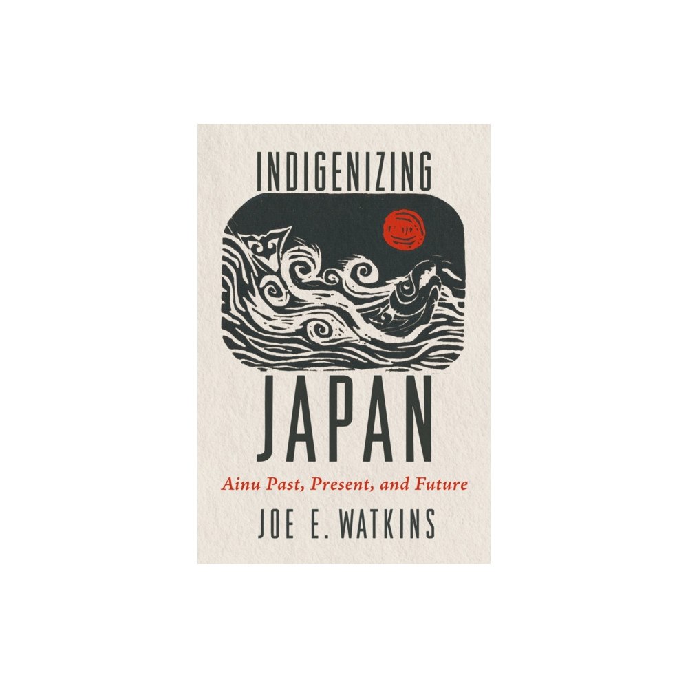 University of Arizona Press Indigenizing Japan (häftad, eng)