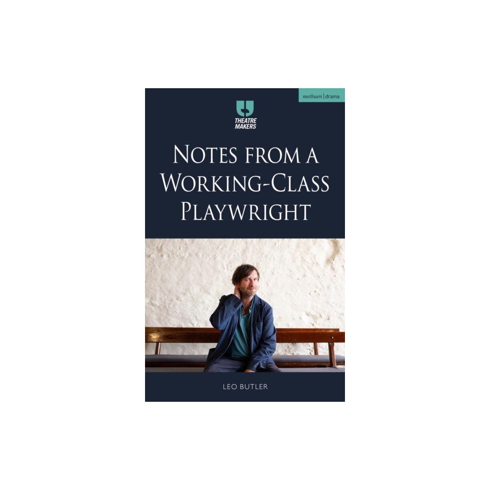 Bloomsbury Publishing PLC Notes from a Working-Class Playwright (häftad, eng)