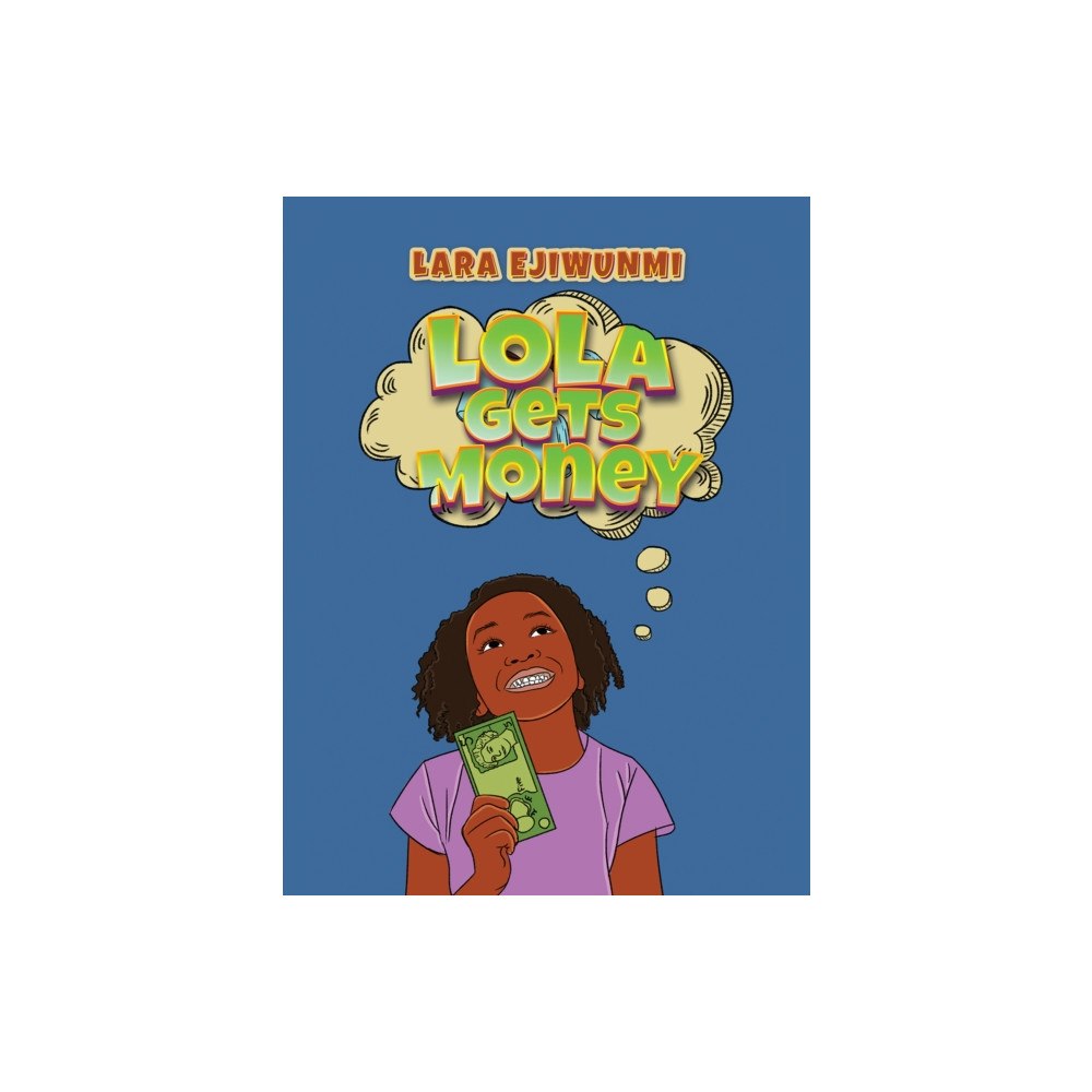 Austin Macauley Publishers Lola Gets Money (häftad, eng)
