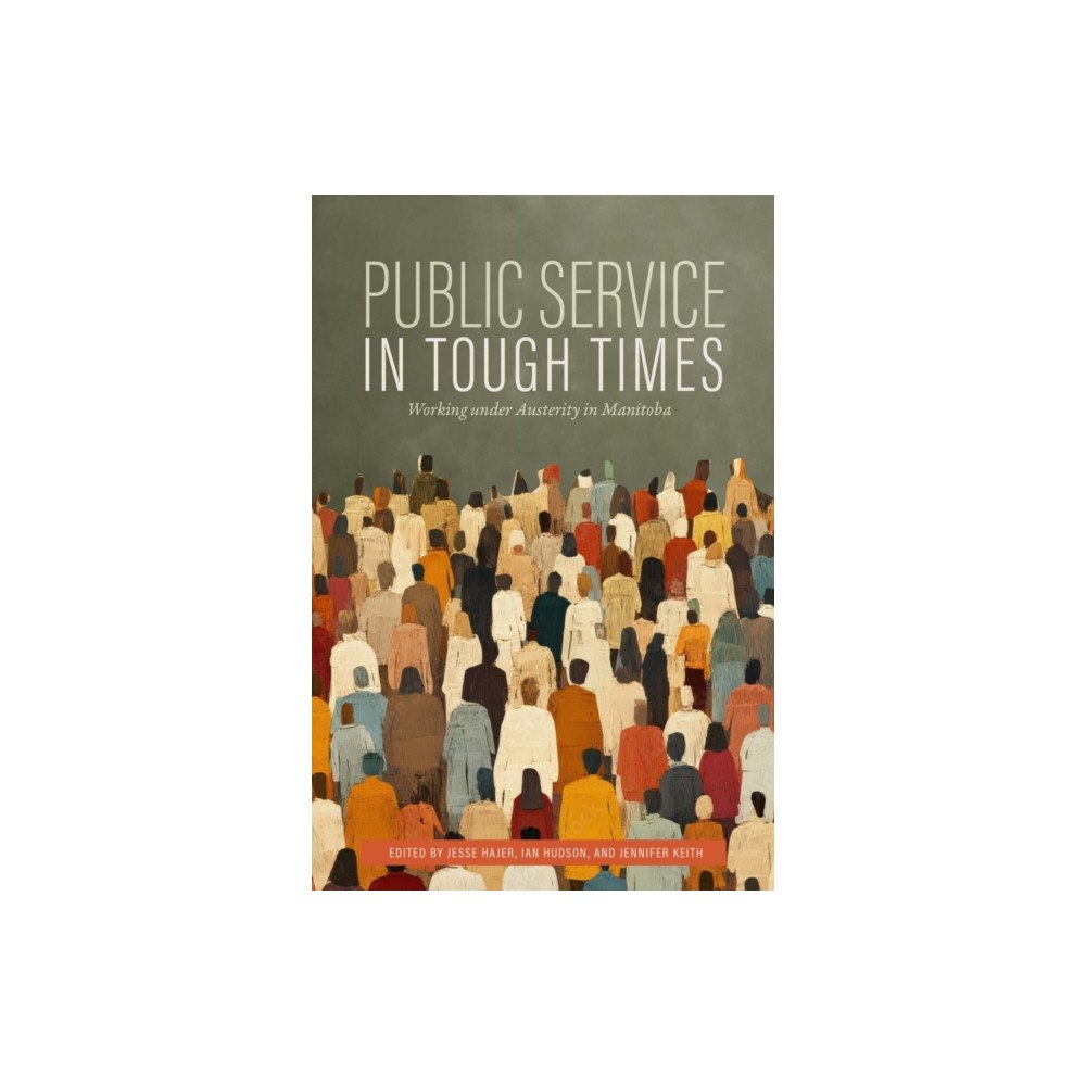 University of Manitoba Press Public Service in Tough Times (häftad, eng)