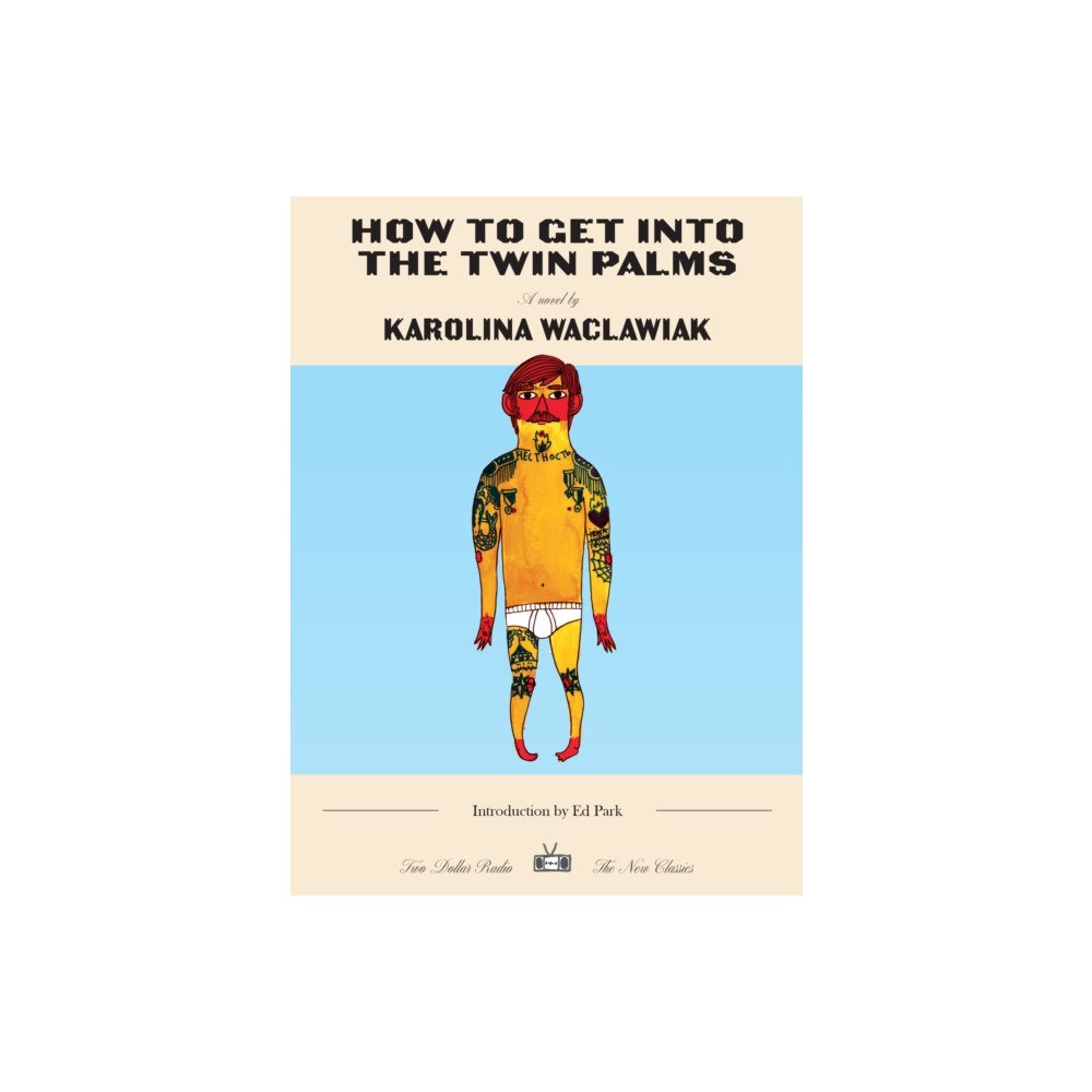Two Dollar Radio How to Get Into the Twin Palms (häftad, eng)