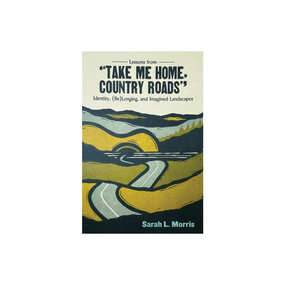 West Virginia University Press Lessons from "Take Me Home, Country Roads" (häftad, eng)