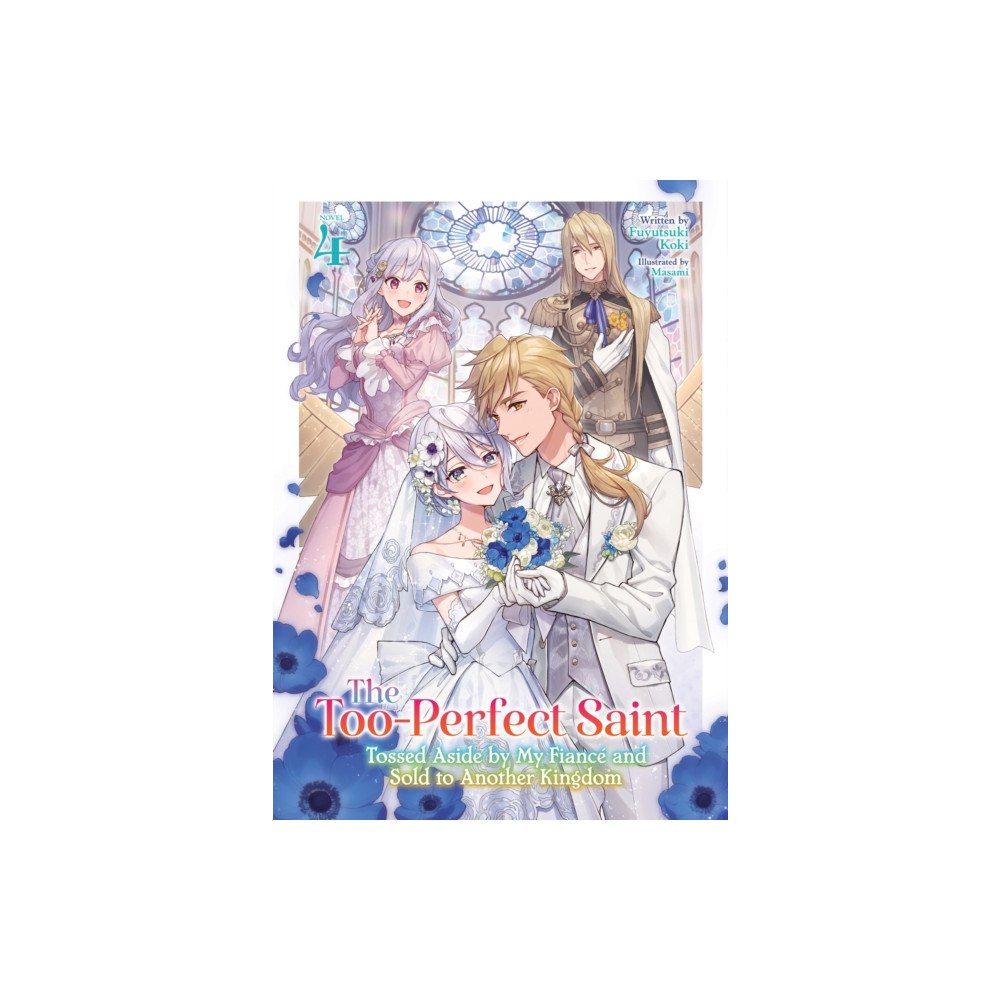 Seven Seas Entertainment, LLC The Too-Perfect Saint: Tossed Aside by My Fiance and Sold to Another Kingdom (Light Novel) Vol. 4 (häftad, eng)