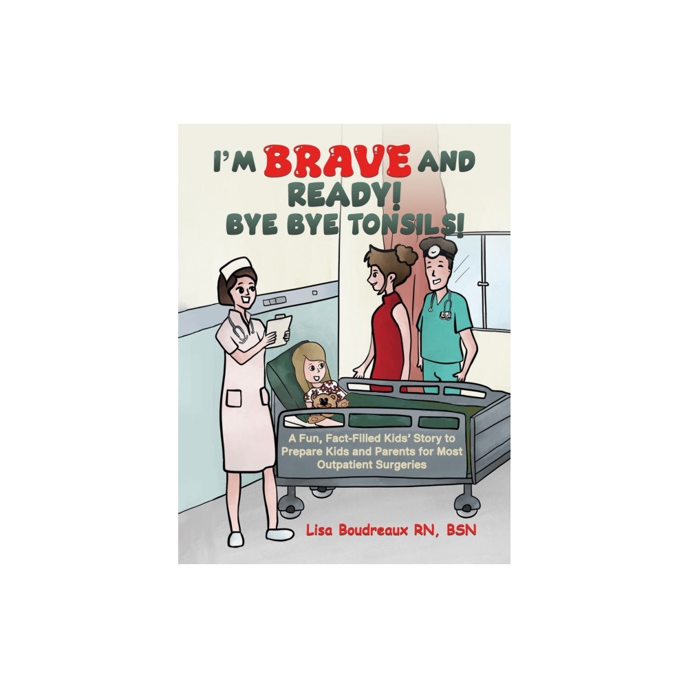 Austin Macauley Publishers LLC I'm Brave and Ready! Bye Bye Tonsils! (häftad, eng)