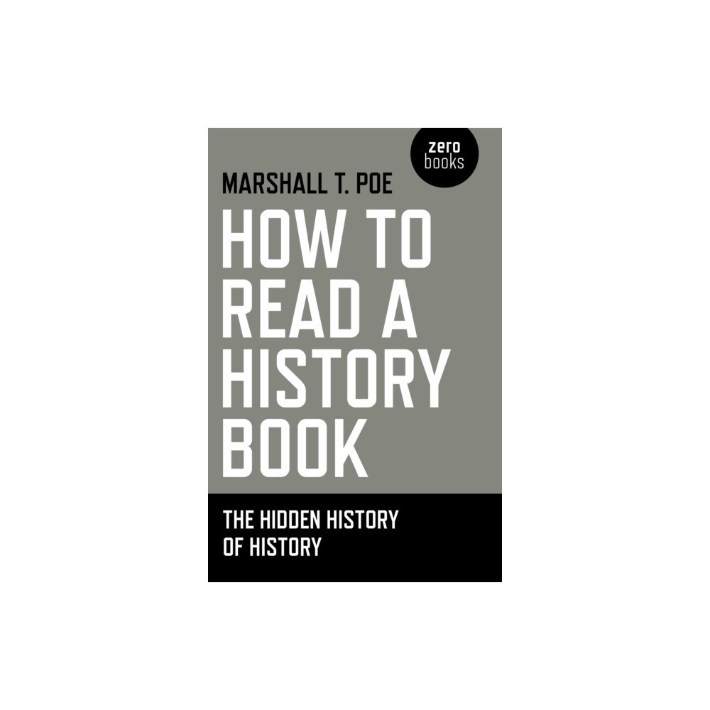 Collective Ink How to Read a History Book – The Hidden History of History (häftad, eng)