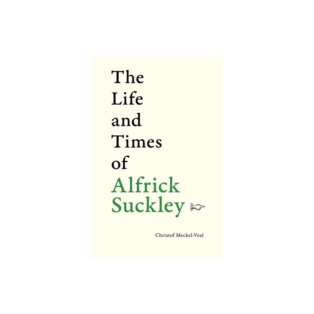 Fircone Books Ltd The Life and Times of Alfrick Suckley (häftad, eng)