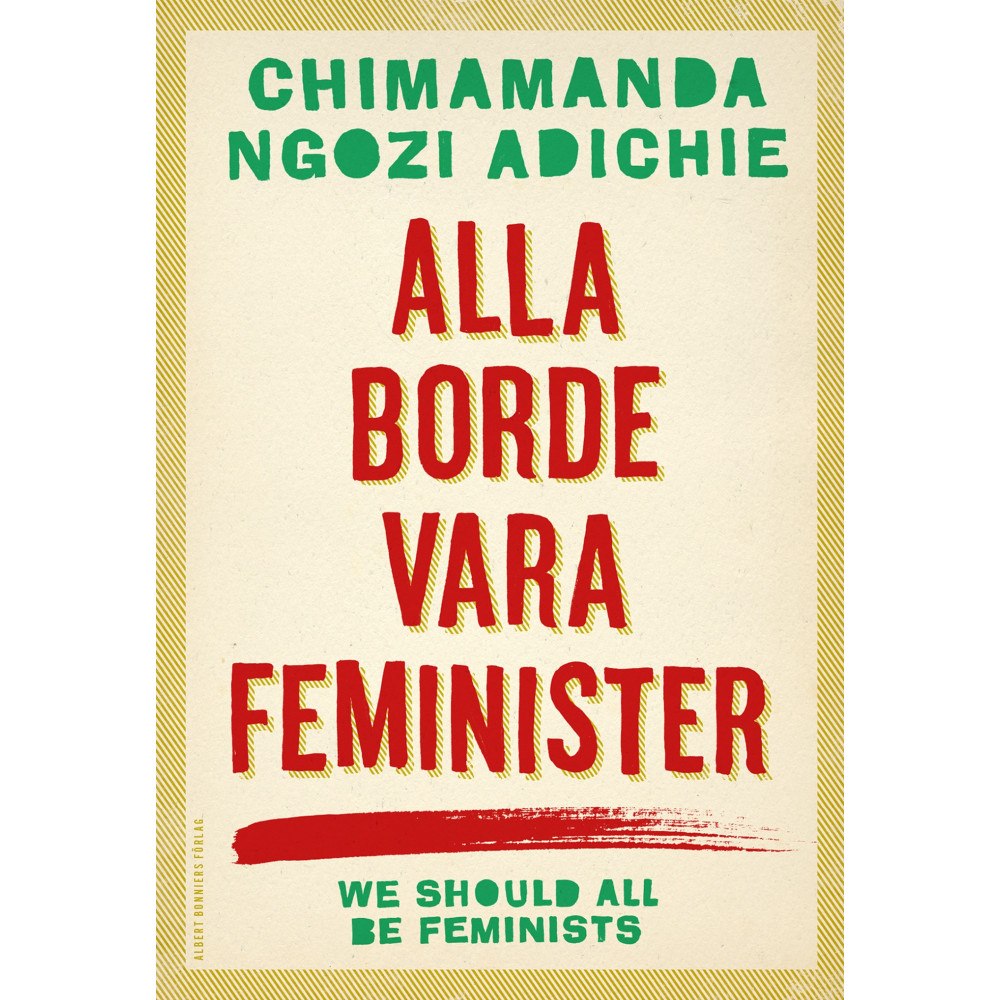 Chimamanda Ngozi Adichie Alla borde vara feminister (bok, danskt band)