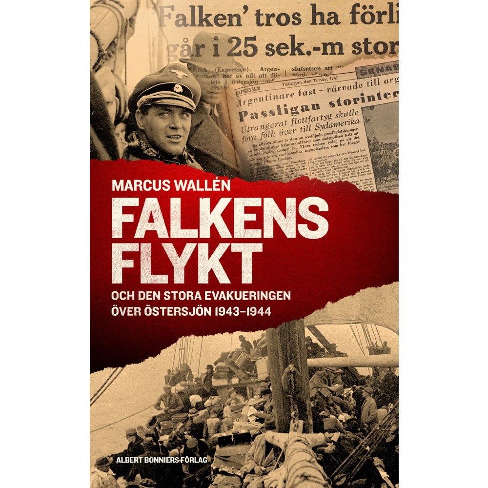 Marcus Wallén Falkens flykt : och den stora evakueringen över Östersjön 1943-1944 (inbunden)