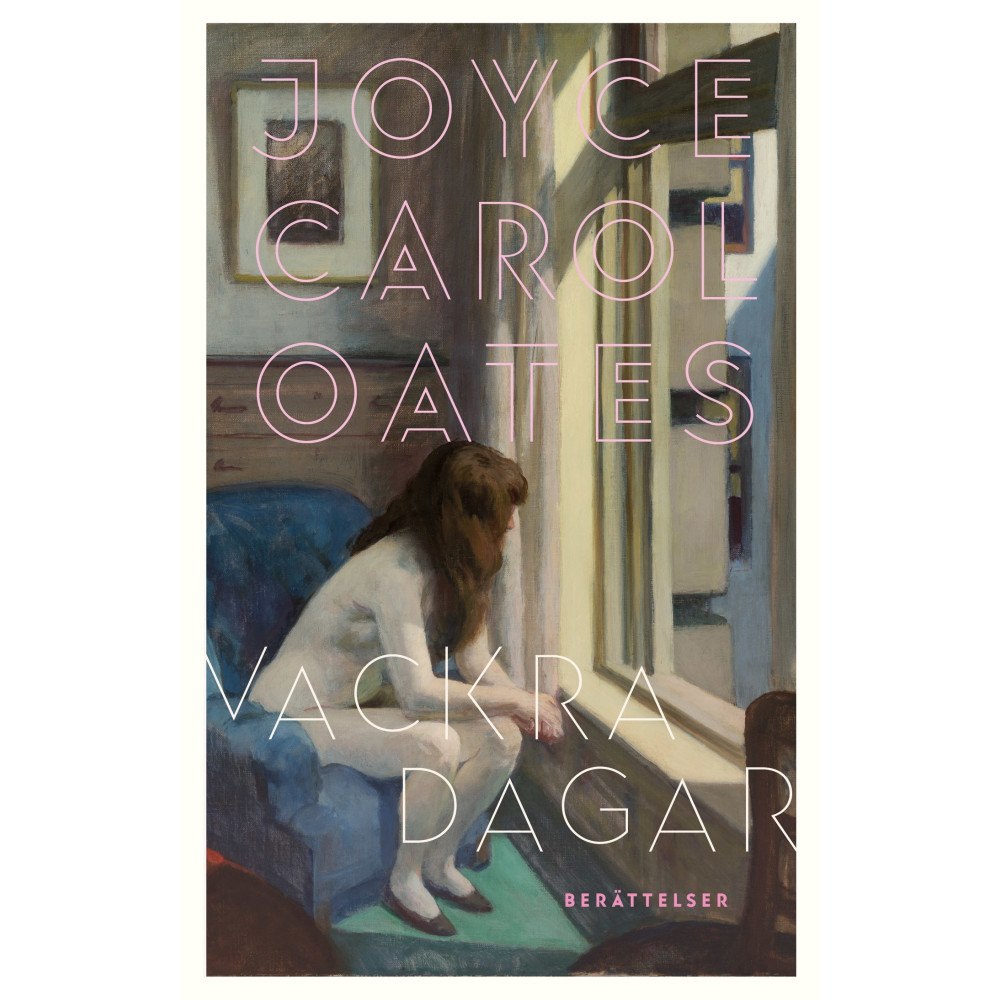 Joyce Carol Oates Vackra dagar (inbunden)