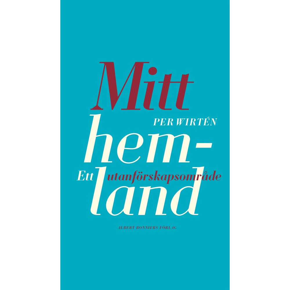 Per Wirtén Mitt hemland : Ett utanförskapsområde (inbunden)