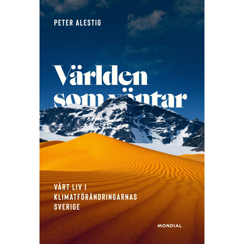 Peter Alestig Världen som väntar : vårt liv i klimatförändringarnas Sverige (inbunden)