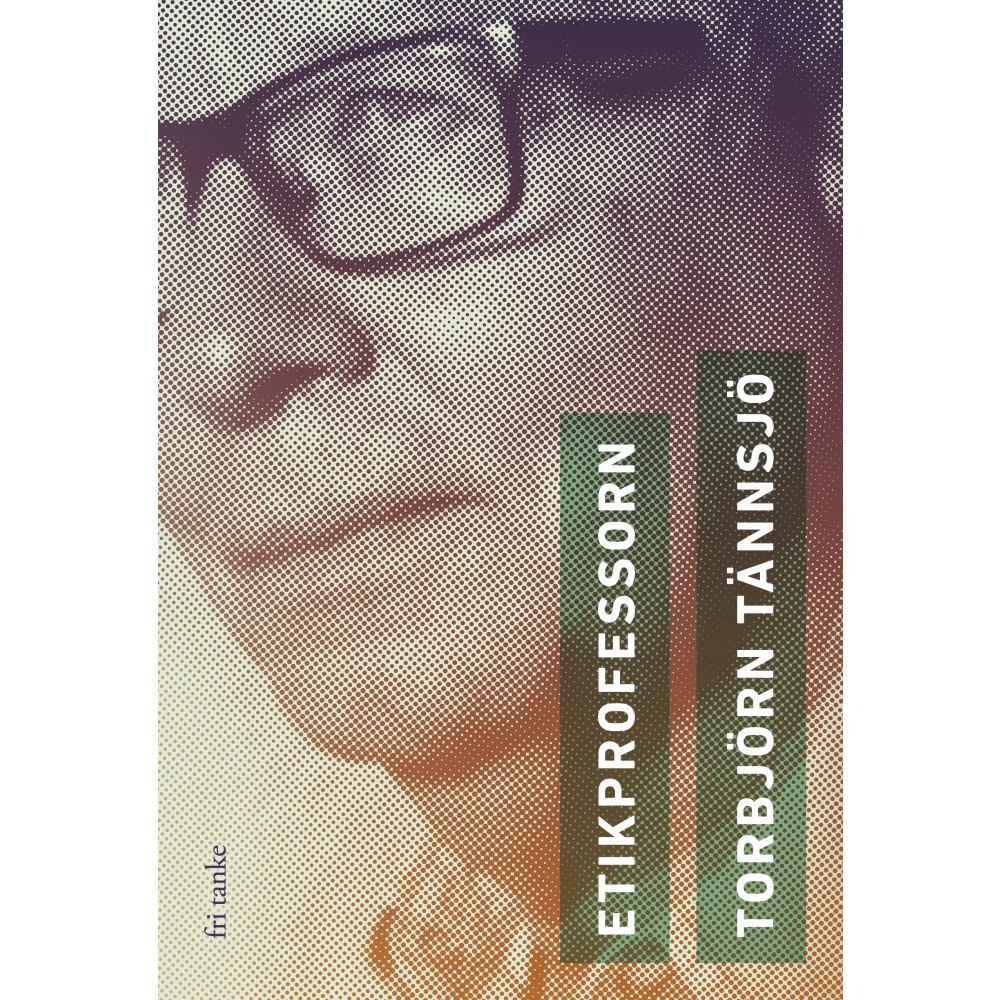 Torbjörn Tännsjö Etikprofessorn (inbunden)