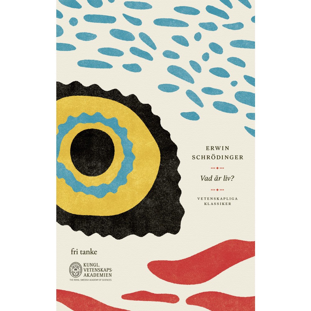 Erwin Schrödinger Vad är liv? : ett fysikaliskt perspektiv på den levande cellen (inbunden)