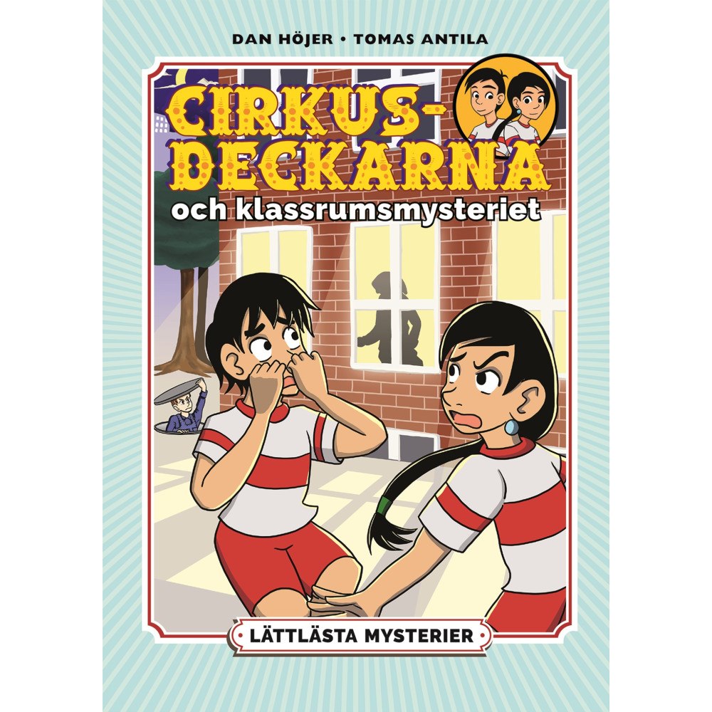 Dan Höjer Lättlästa mysterier. Cirkusdeckarna och klassrumsmysteriet (inbunden)