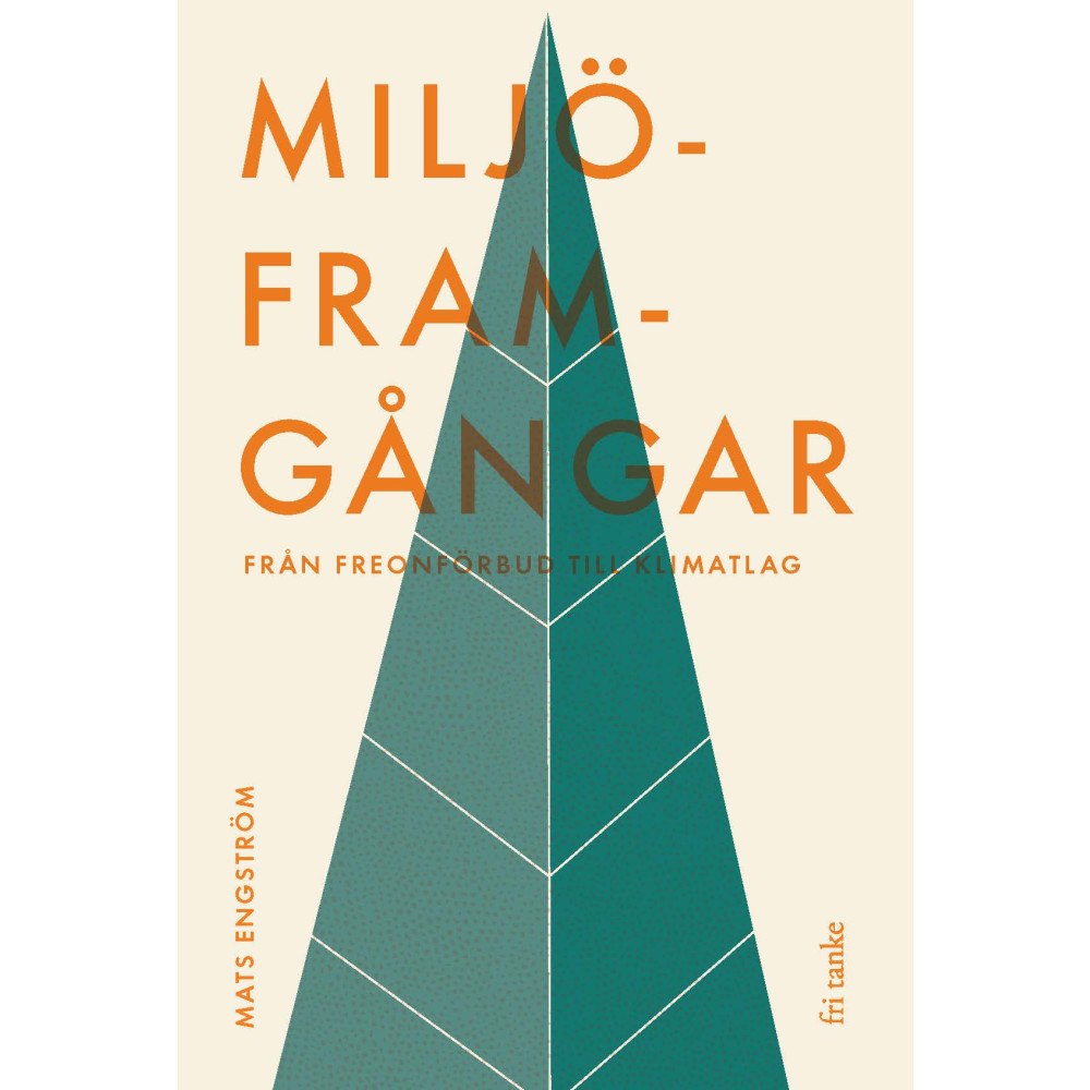 Mats Engström Miljöframgångar : från freonförbud till klimatlag (inbunden)