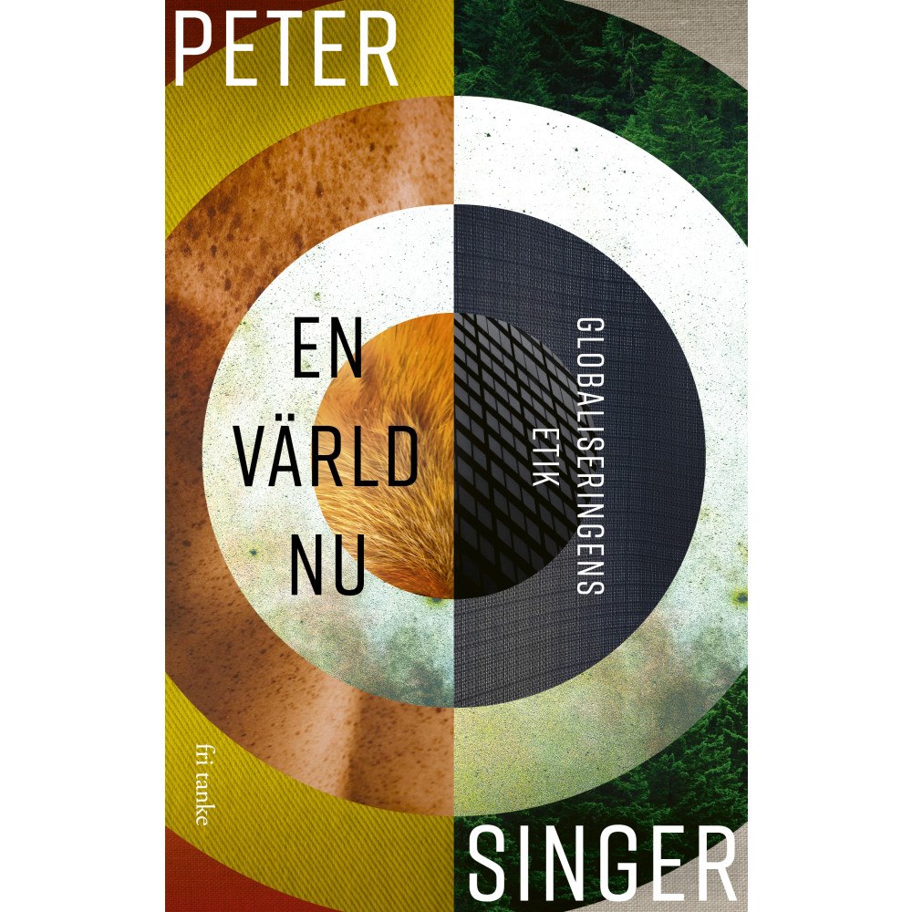 Peter Singer En värld nu: Globaliseringens etik (inbunden)