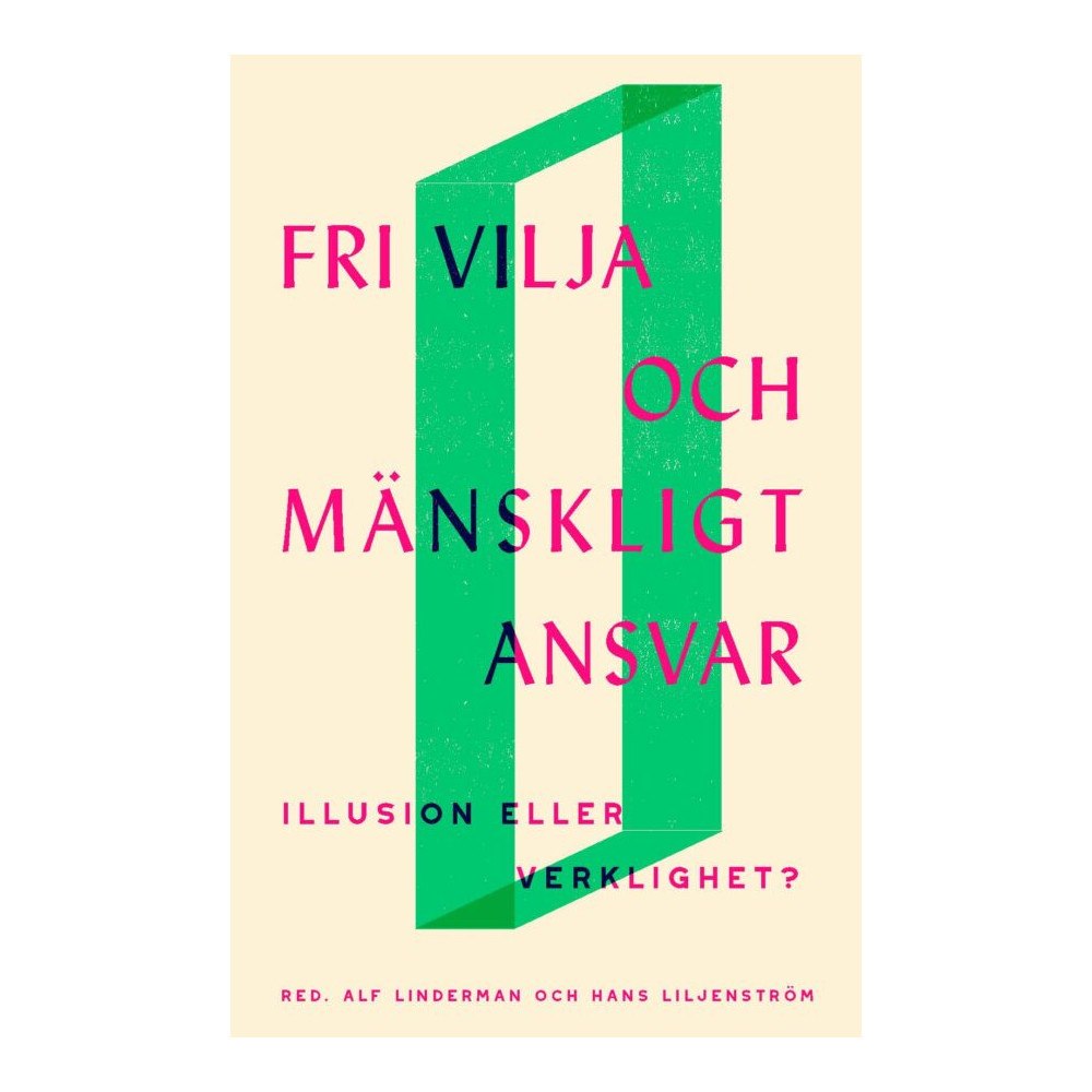 Fri Tanke Fri vilja och mänskligt ansvar : illusion eller verklighet? (inbunden)