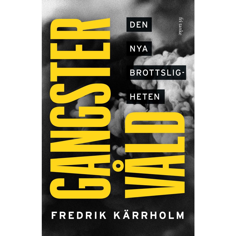 Fredrik Kärrholm Gangstervåld : den nya brottsligheten (inbunden)
