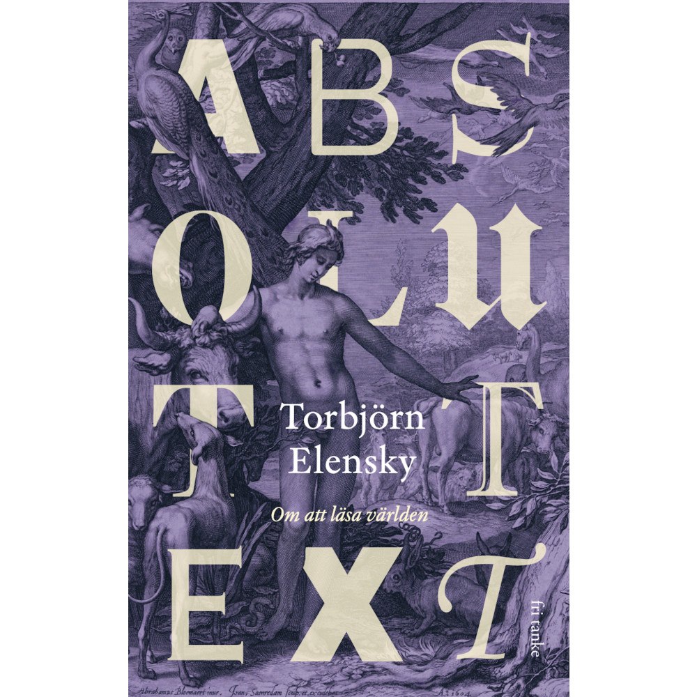 Torbjörn Elensky Absolut text : Om att läsa världen (inbunden)