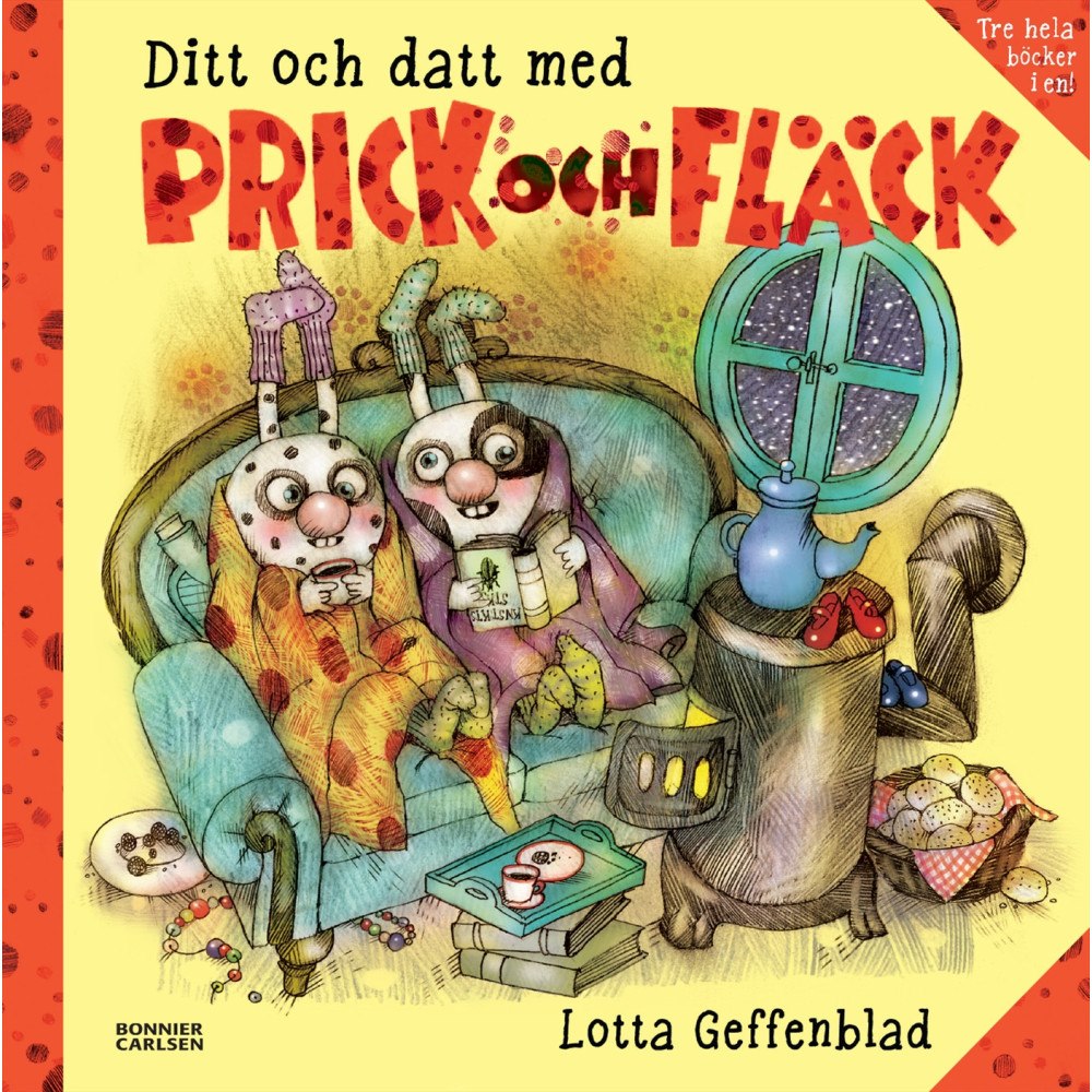 Lotta Geffenblad Ditt och datt med Prick och Fläck (samlingsvolym) (inbunden)
