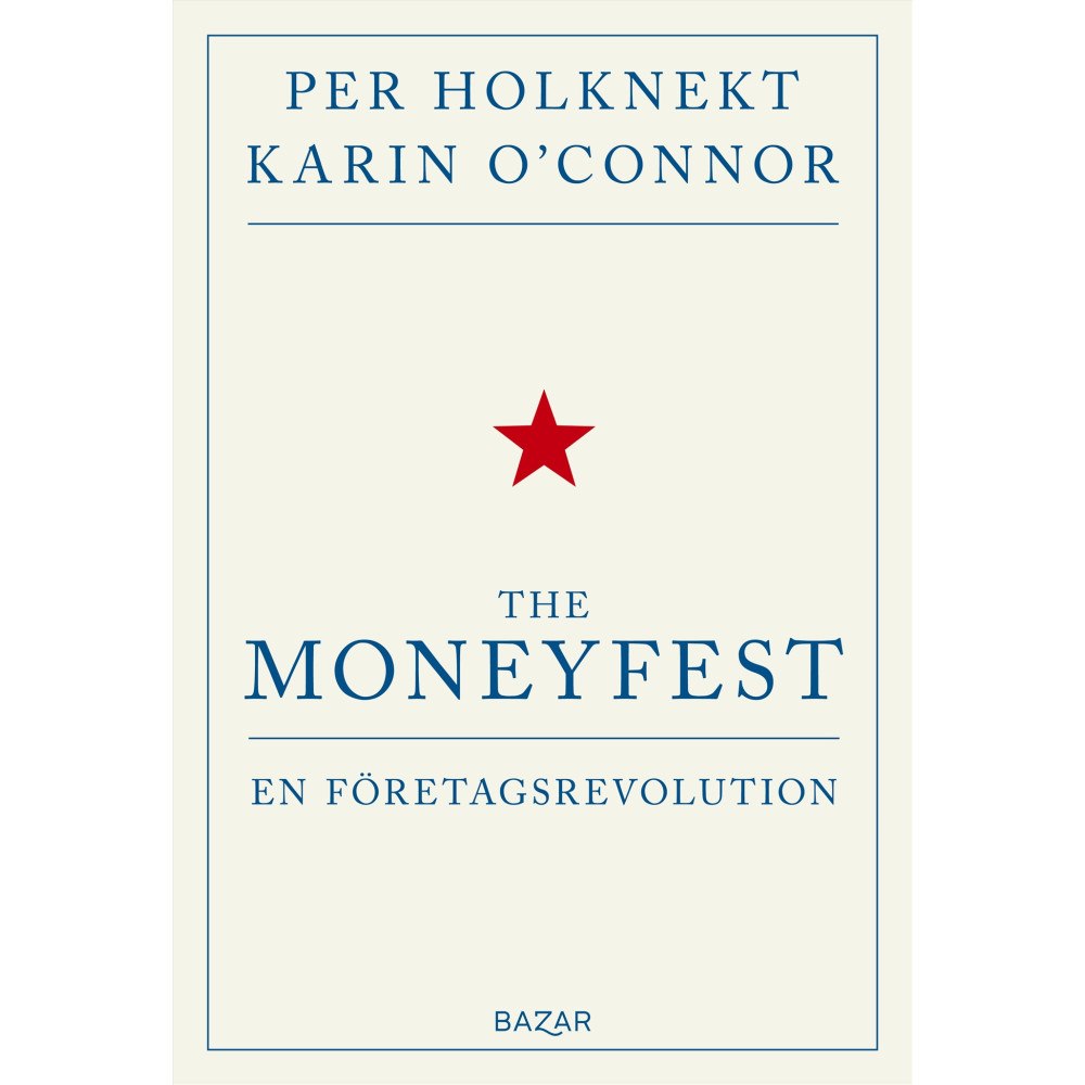 Per Holknekt The moneyfest : en företagsrevolution (bok, kartonnage)
