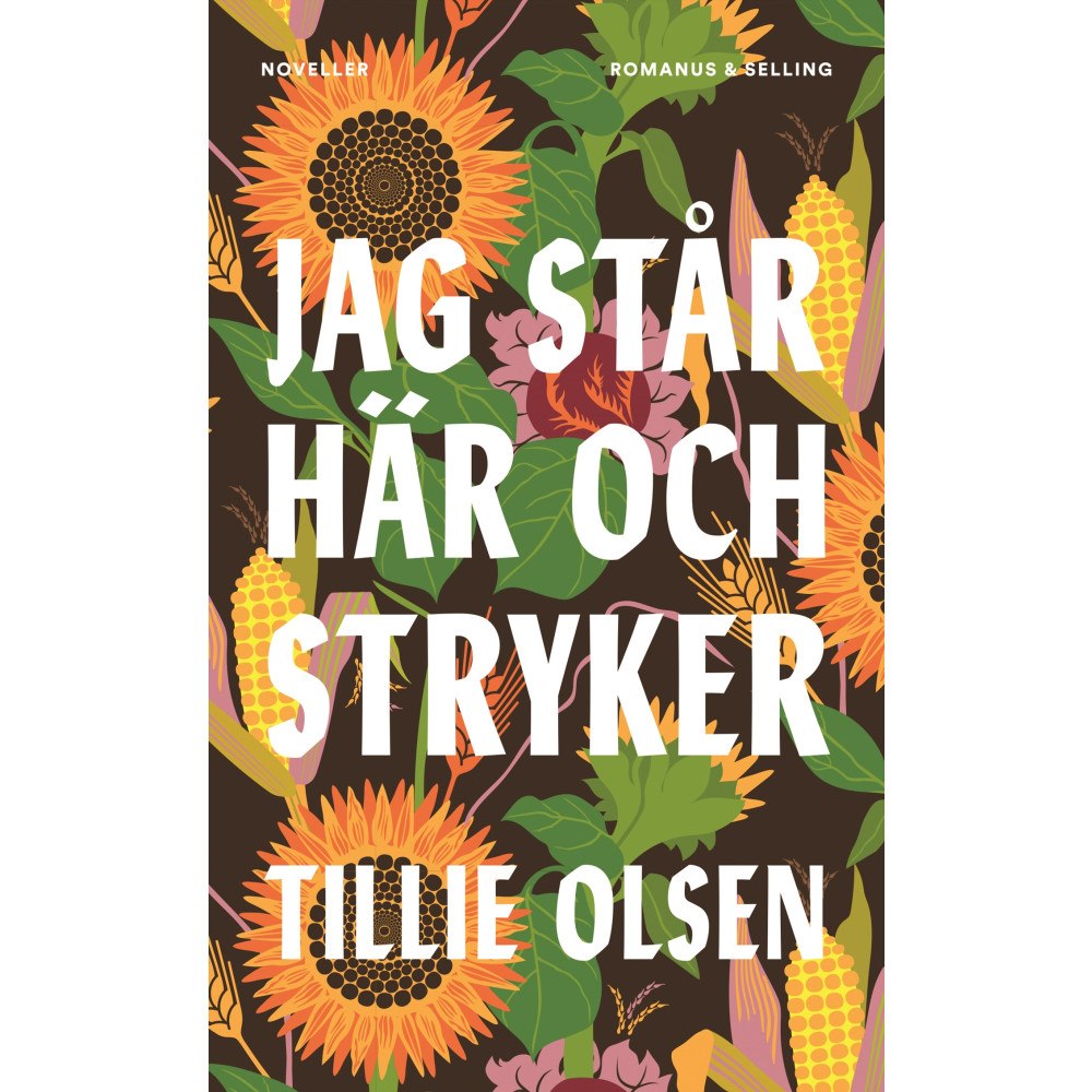 Tillie Olsen Jag står här och stryker (inbunden)