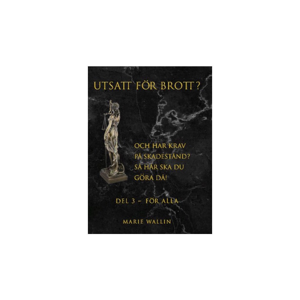 Marie Wallin Utsatt för brott? : och har krav på skadestånd? Så här ska du göra då! Del, 3 För alla (bok, danskt band)