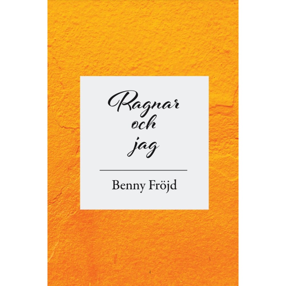 Benny Fröjd Ragnar och jag (häftad)