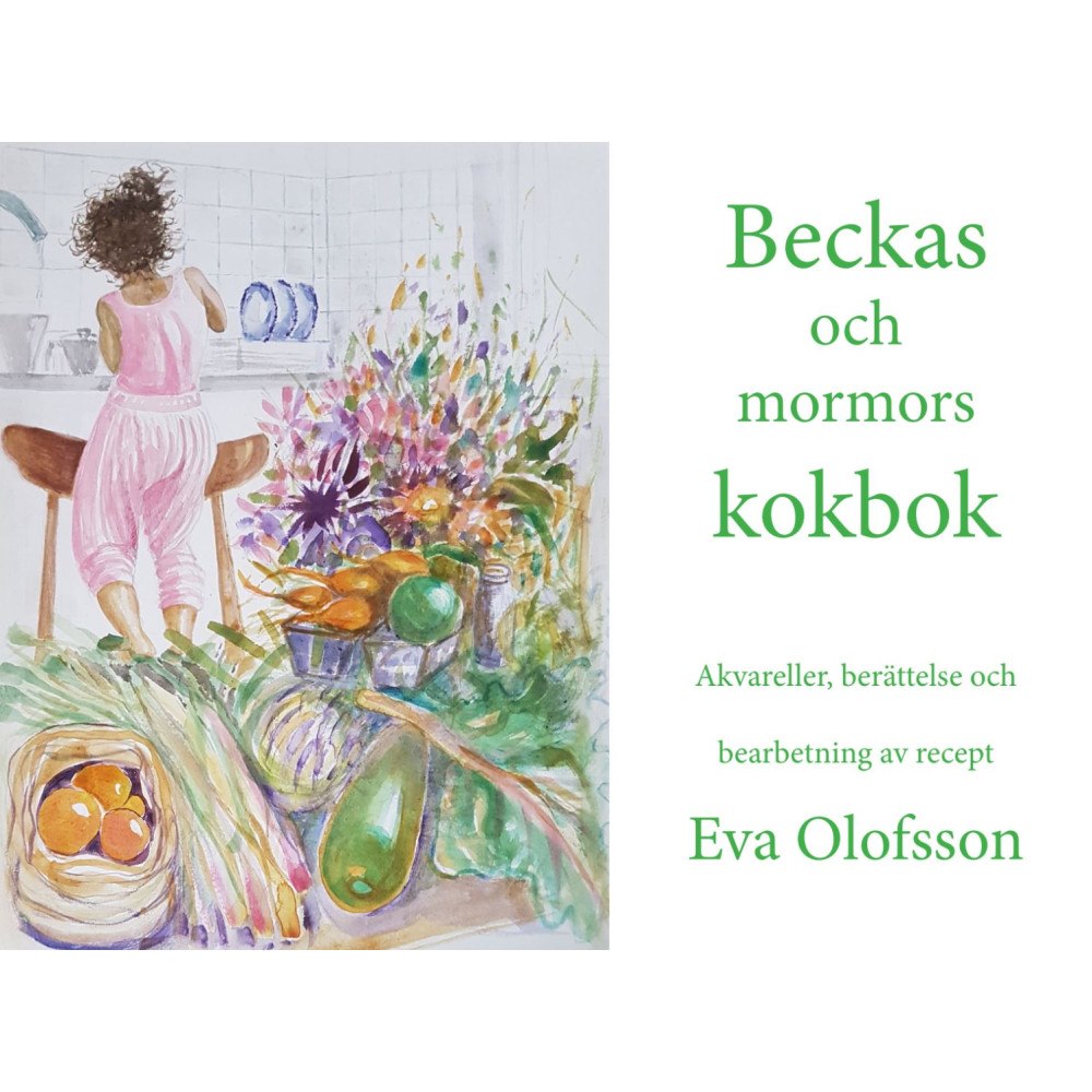 Eva Olofsson Beckas och mormors kokbok (häftad)