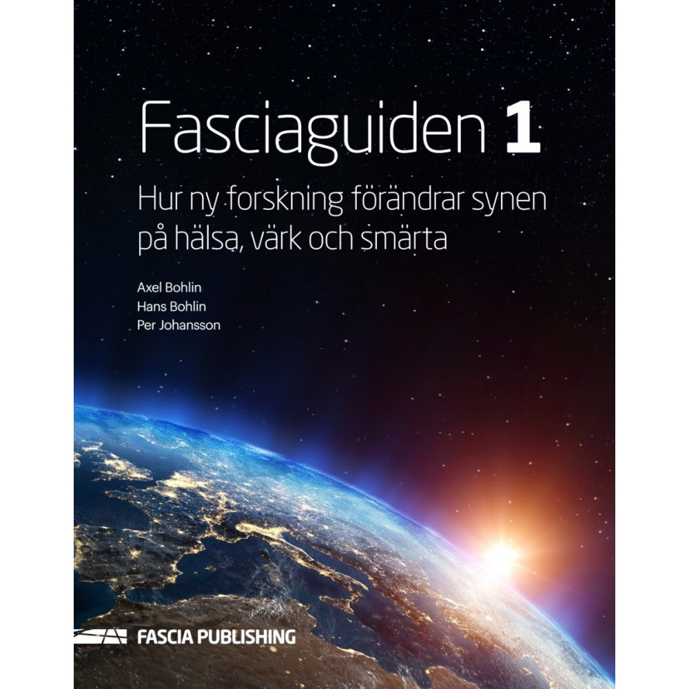 Axel Bohlin Fasciaguiden 1. Hur ny forskning förändrar synen på värk och smärta (häftad)