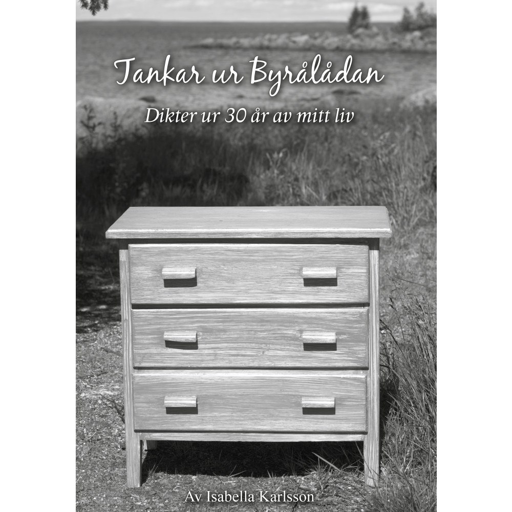 Isabella Karlsson Tankar ur byrålådan : dikter ur 30 år av mitt liv (häftad)
