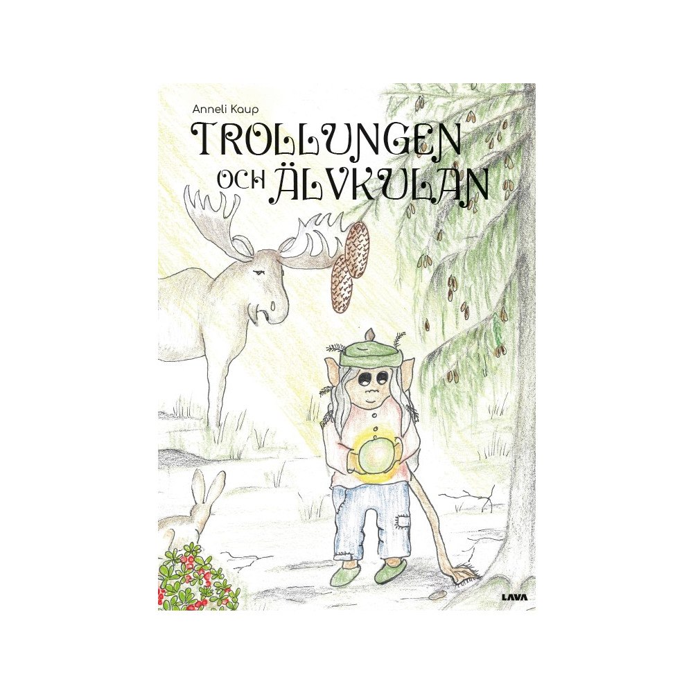 Anneli Kaup Trollungen och Älvkulan (inbunden)