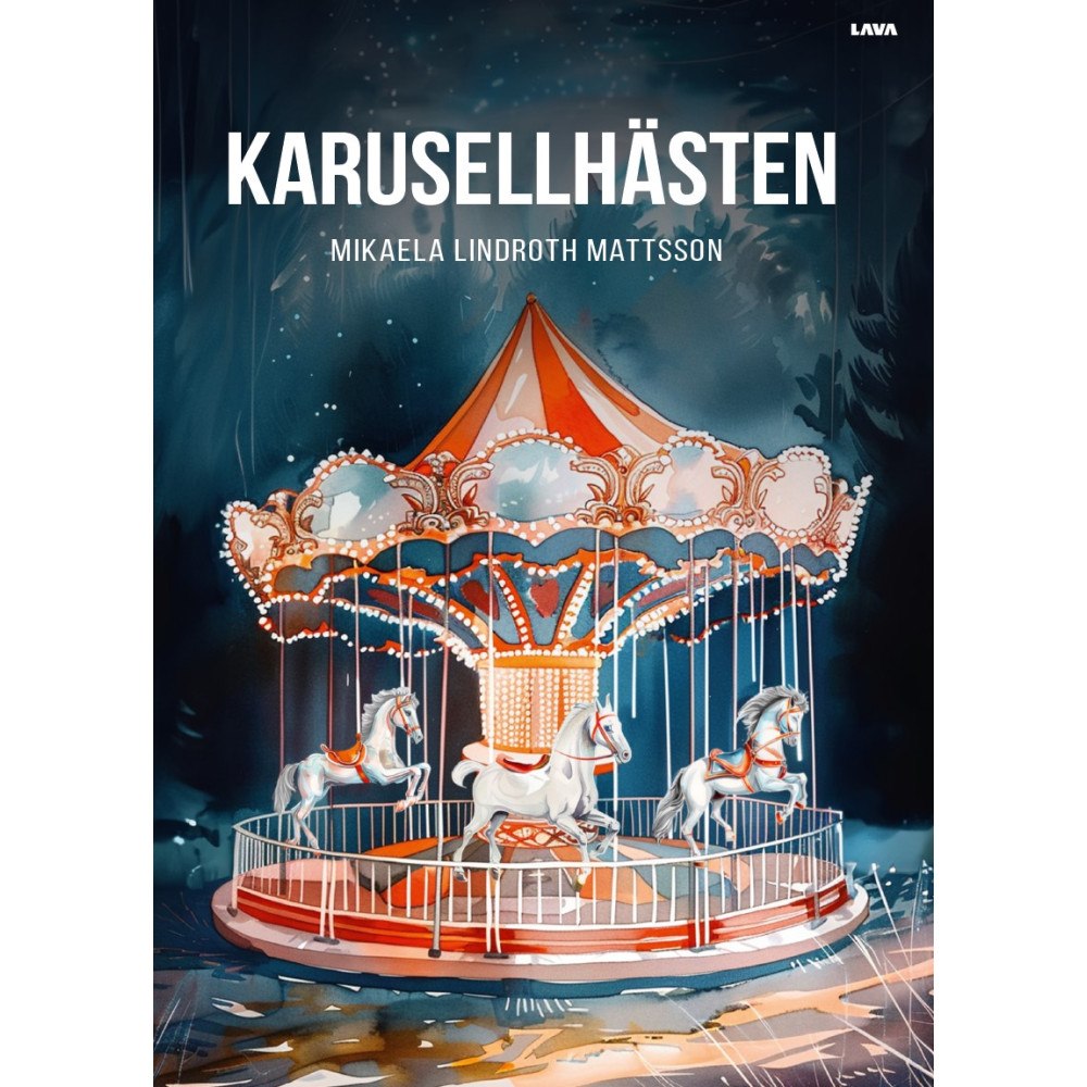 Mikaela Lindroth Mattsson Karusellhästen (inbunden)
