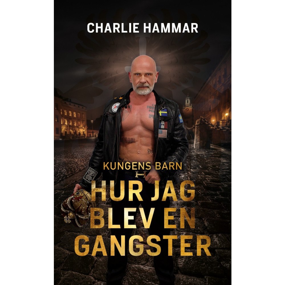 Charlie Hammar Hur jag blev en gangster (inbunden)