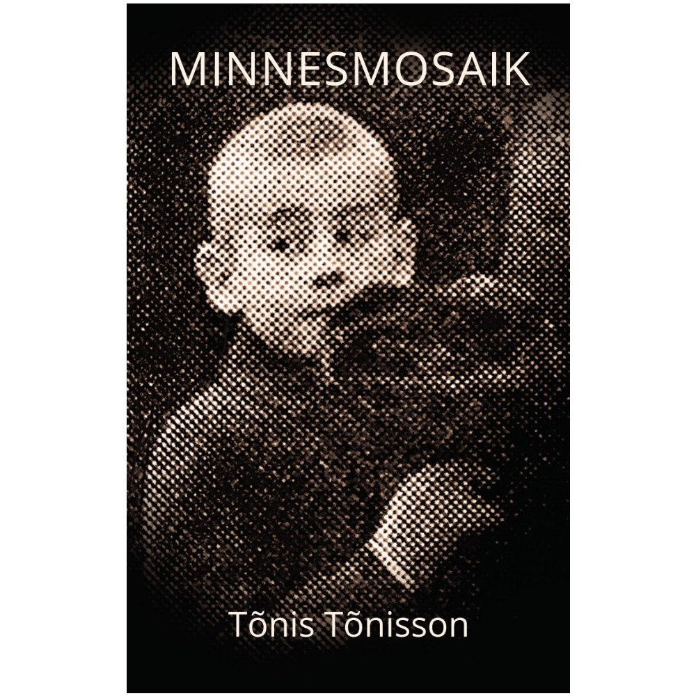 Tõnis Tõnisson Minnesmosaik : skärvor av krig, flykt och liv (bok, storpocket)