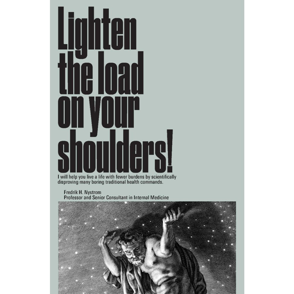 Fredrik H. Nyström Lighten the load on your shoulders! (inbunden, eng)