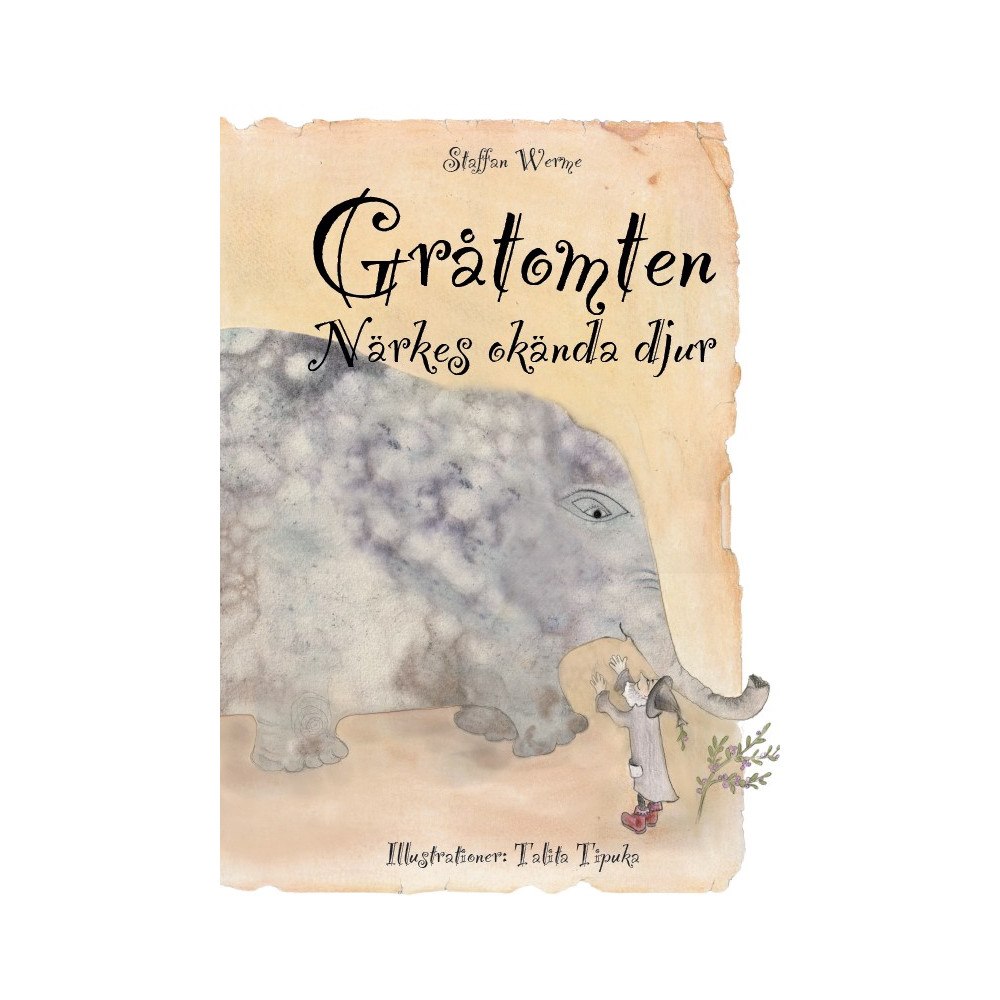 Staffan Werme Gråtomten : Närkes okända djur (inbunden)