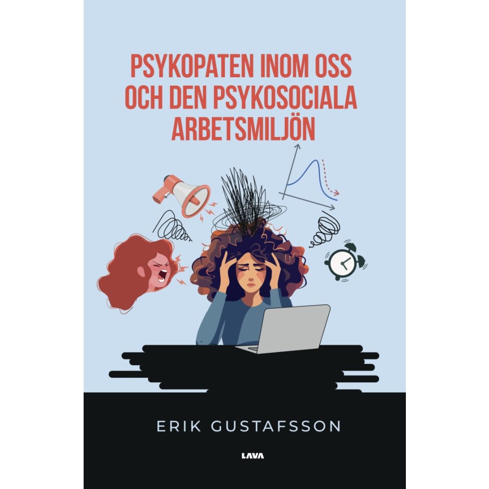 Erik Gustafsson Psykopaten inom oss och den psykosociala arbetsmiljön (bok, danskt band)