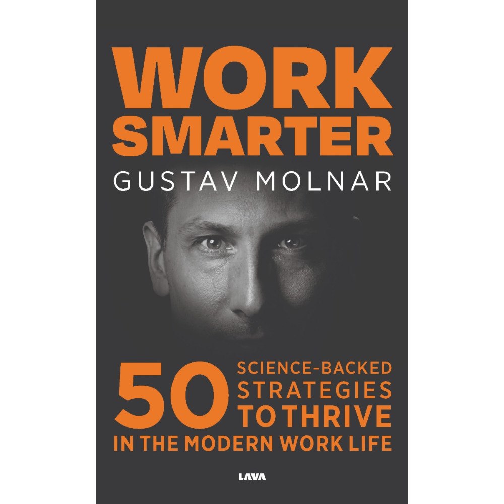 Gustav Molnar Work smarter : 50 science-backed strategies to thrive in the modern work life (bok, danskt band, eng)